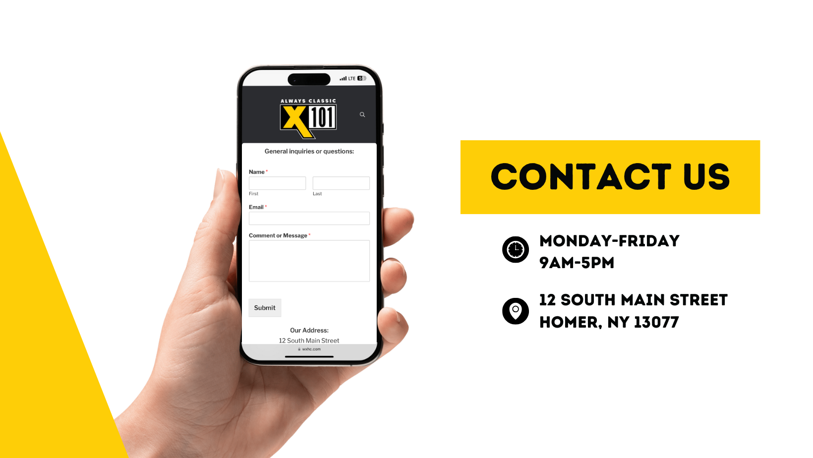 A hand holds a phone displaying a contact form for X101. Next to it, bold yellow text reads Contact Us, with hours (Monday-Friday 9AM-5PM) and address (12 South Main Street, Homer, NY 13077).